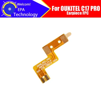 OUKITEL C17 PRO Cască FPC 100% Original Nou Față Urechea de difuzor receptor FPC Reparații Accesorii pentru C17 PRO Telefon Mobil